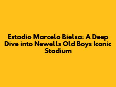 Estadio Marcelo Bielsa: A Deep Dive into Newell's Old Boys' Iconic Stadium