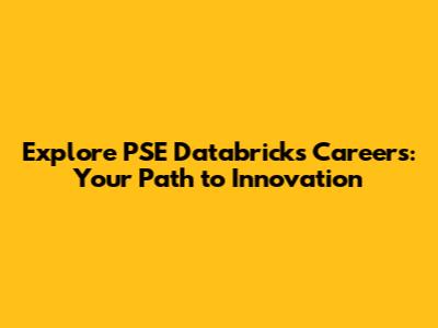Explore PSE Databricks Careers: Your Path to Innovation