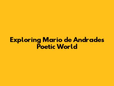 Exploring Mario de Andrade's Poetic World
