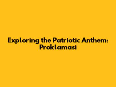 Exploring the Patriotic Anthem: Proklamasi