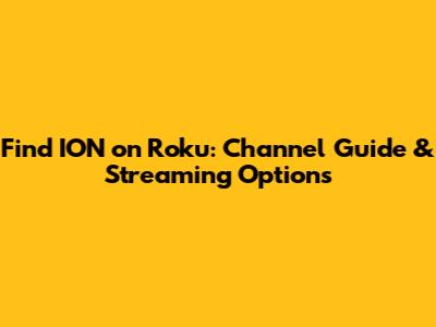 Find ION on Roku: Channel Guide & Streaming Options