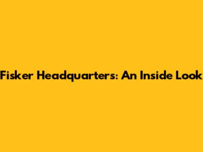Fisker Headquarters: An Inside Look