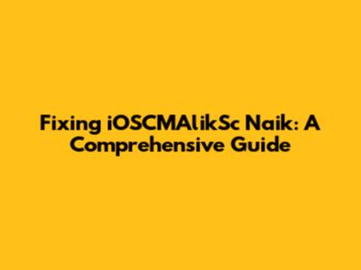 Fixing iOSCMAlikSc Naik: A Comprehensive Guide