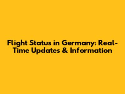Flight Status in Germany: Real-Time Updates & Information