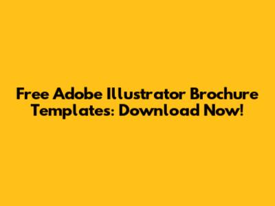 Free Adobe Illustrator Brochure Templates: Download Now!