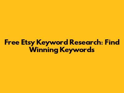Free Etsy Keyword Research: Find Winning Keywords