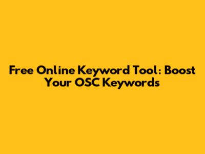 Free Online Keyword Tool: Boost Your OSC Keywords