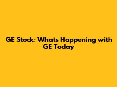 GE Stock: What's Happening with GE Today
