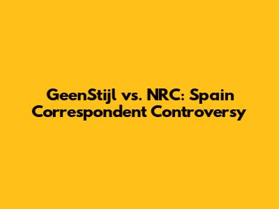 GeenStijl vs. NRC: Spain Correspondent Controversy