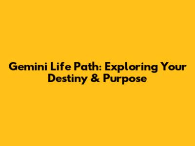 Gemini Life Path: Exploring Your Destiny & Purpose