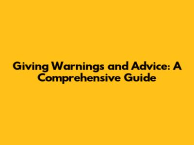 Giving Warnings and Advice: A Comprehensive Guide