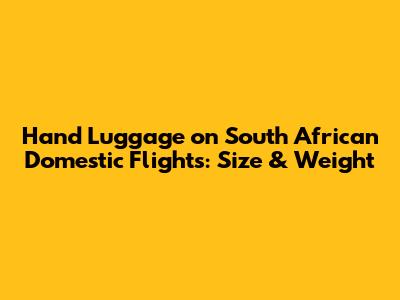 Hand Luggage on South African Domestic Flights: Size & Weight