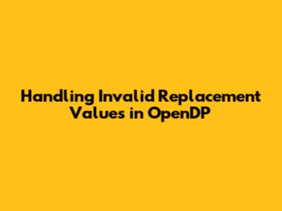 Handling Invalid Replacement Values in OpenDP