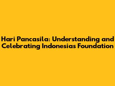 Hari Pancasila: Understanding and Celebrating Indonesia's Foundation
