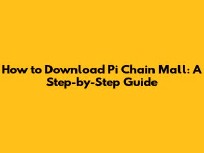 How to Download Pi Chain Mall: A Step-by-Step Guide