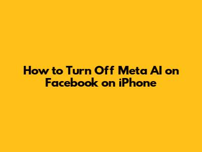 How to Turn Off Meta AI on Facebook on iPhone