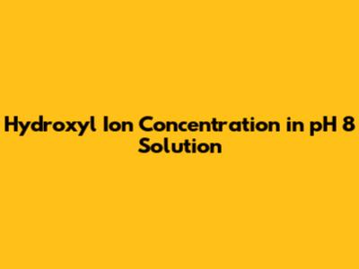 Hydroxyl Ion Concentration in pH 8 Solution
