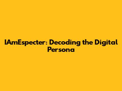 IAmEspecter: Decoding the Digital Persona