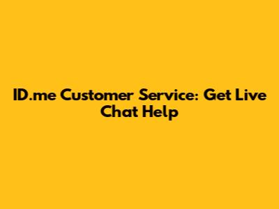 ID.me Customer Service: Get Live Chat Help