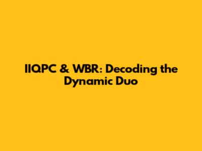 IIQPC & WBR: Decoding the Dynamic Duo