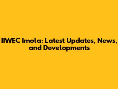 IIWEC Imola: Latest Updates, News, and Developments