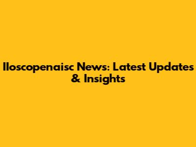 IIoscopenaisc News: Latest Updates & Insights
