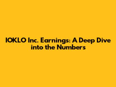 IOKLO Inc. Earnings: A Deep Dive into the Numbers