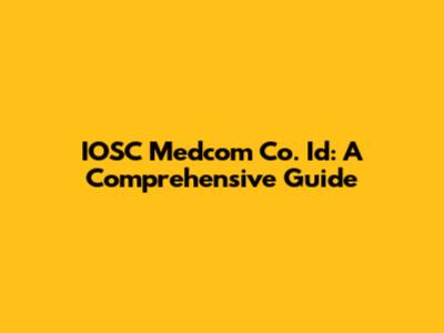 IOSC Medcom Co. Id: A Comprehensive Guide