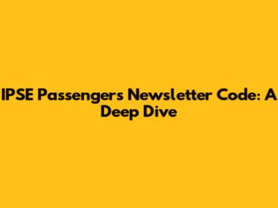 IPSE Passengers Newsletter Code: A Deep Dive