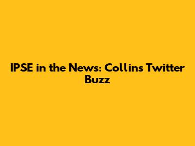 IPSE in the News: Collins' Twitter Buzz