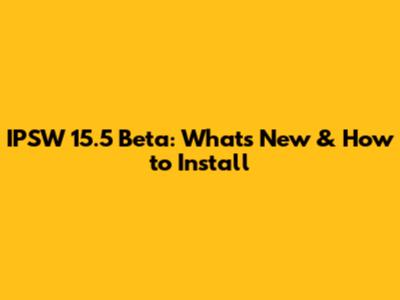 IPSW 15.5 Beta: What's New & How to Install
