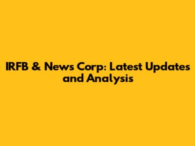 IRFB & News Corp: Latest Updates and Analysis