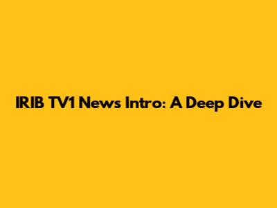 IRIB TV1 News Intro: A Deep Dive