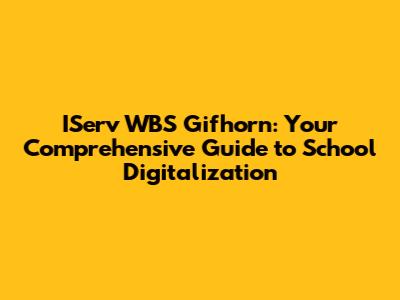 IServ WBS Gifhorn: Your Comprehensive Guide to School Digitalization
