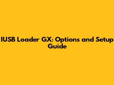 IUSB Loader GX: Options and Setup Guide