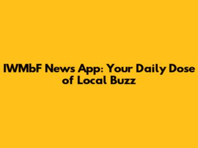 IWMbF News App: Your Daily Dose of Local Buzz