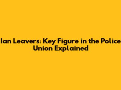 Ian Leavers: Key Figure in the Police Union Explained