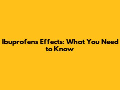 Ibuprofen's Effects: What You Need to Know