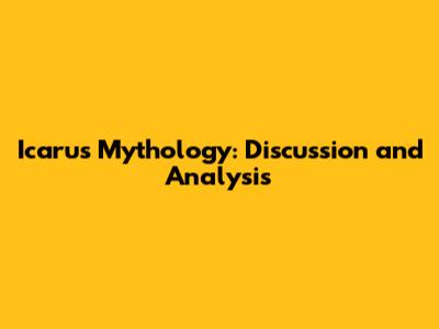 Icarus Mythology: Discussion and Analysis