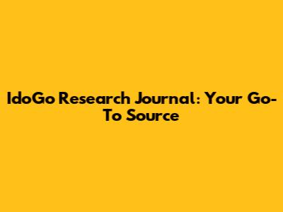 IdoGo Research Journal: Your Go-To Source