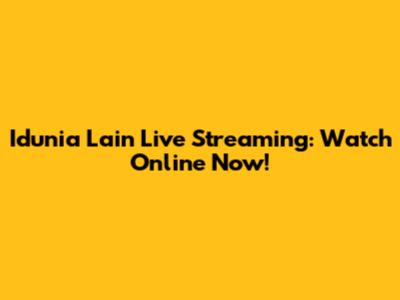 Idunia Lain Live Streaming: Watch Online Now!