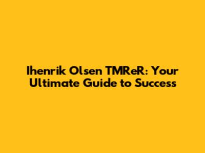 Ihenrik Olsen TMReR: Your Ultimate Guide to Success