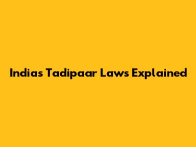 India's Tadipaar Laws Explained
