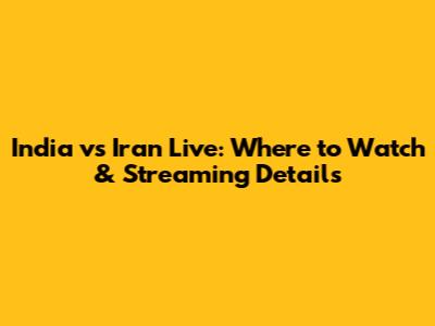 India vs Iran Live: Where to Watch & Streaming Details