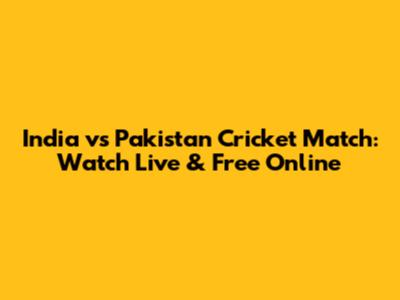 India vs Pakistan Cricket Match: Watch Live & Free Online
