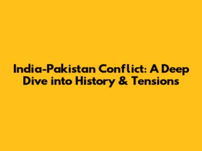 India-Pakistan Conflict: A Deep Dive into History & Tensions