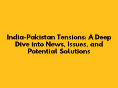 India-Pakistan Tensions: A Deep Dive into News, Issues, and Potential Solutions