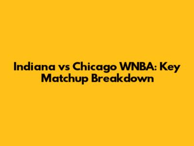 Indiana vs Chicago WNBA: Key Matchup Breakdown