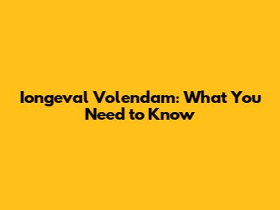 Iongeval Volendam: What You Need to Know