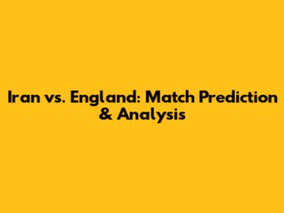 Iran vs. England: Match Prediction & Analysis